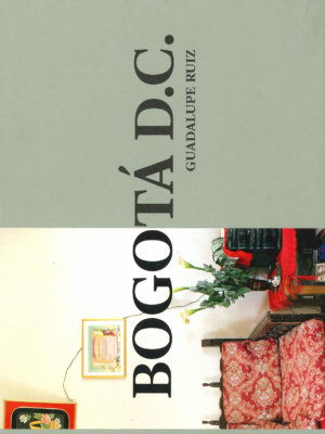 Bogota D.C. - Guadalupe Ruiz - Front Cover - Vertical - Editions Centre de la photographie Geneve