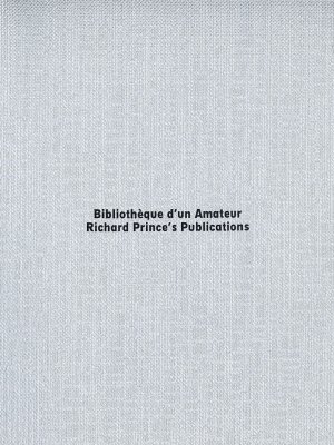 Bibliothèque d'un Amateur - Richard Prince's Publications - Cover - 2022 - Editions Centre de la photographie Genève - Rue des Bains 28 - 1205 Genève